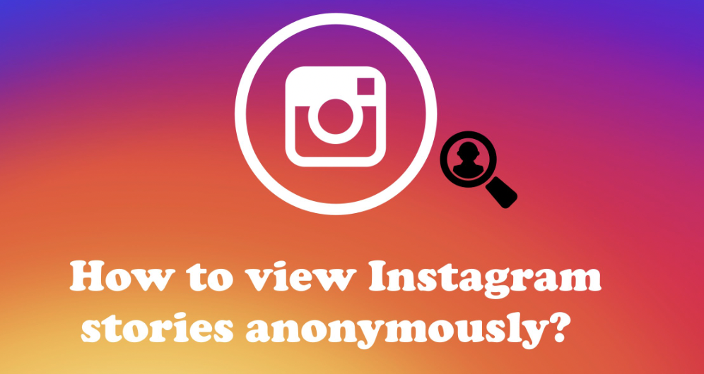 How to Watch Instagram Stories Anonymously